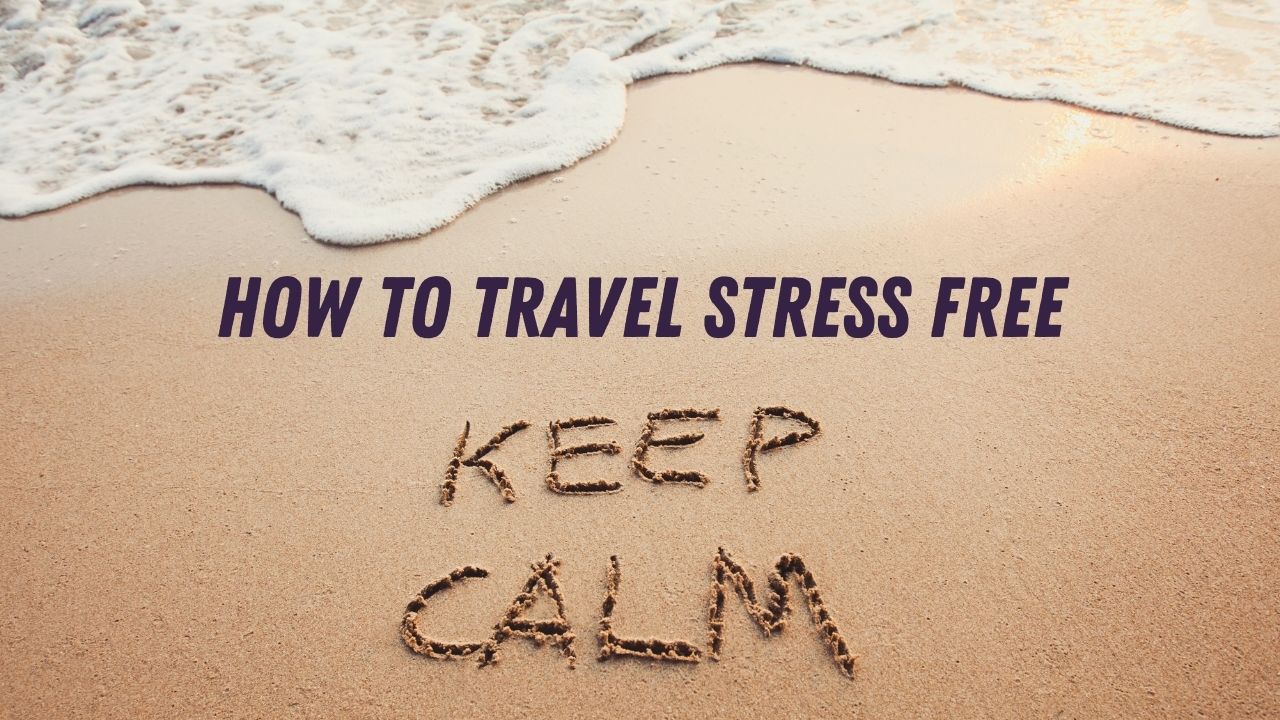 Mastering Stress-Free Travel: Expert Tips and Tricks